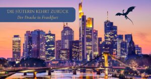 Ein Blick hinter die Kulissen von Die Hüterin – Drache in Frankfurt