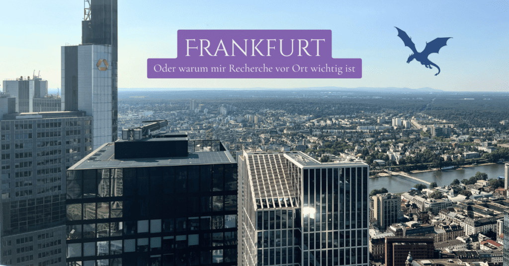 Frankfurt oder warum mir Recherche vor Ort wichtig ist