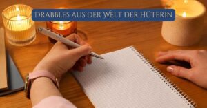 100 Wörter Magie: Drabbles aus der Welt der Hüterin